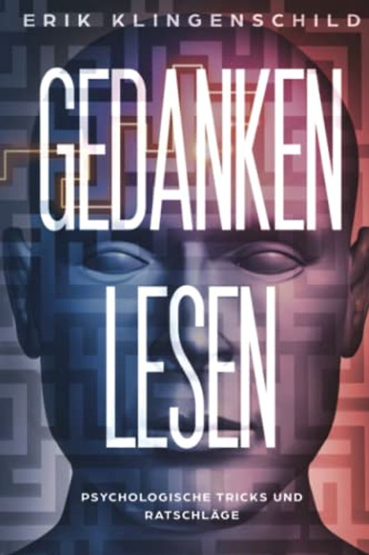 Gedanken lesen: Psychologische Tricks und Ratschläge