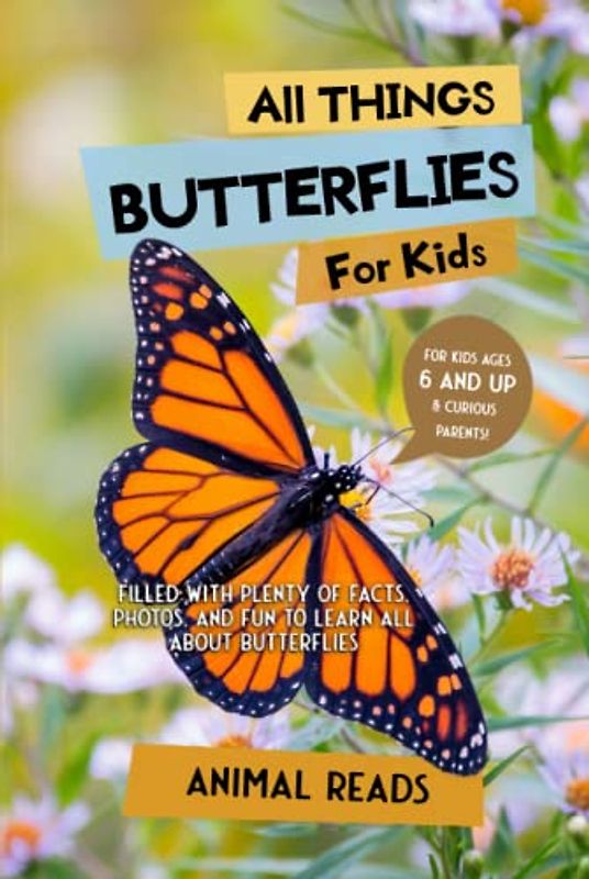 All Things Butterflies For Kids: Filled With Plenty of Facts, Photos, and Fun to Learn all About Butterflies