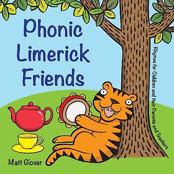 Phonic Limerick Friends - Rhymes for Children and their Parents and Teachers