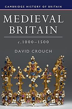 Medieval Britain, c.1000–1500 (Cambridge History of Britain, Band 2)