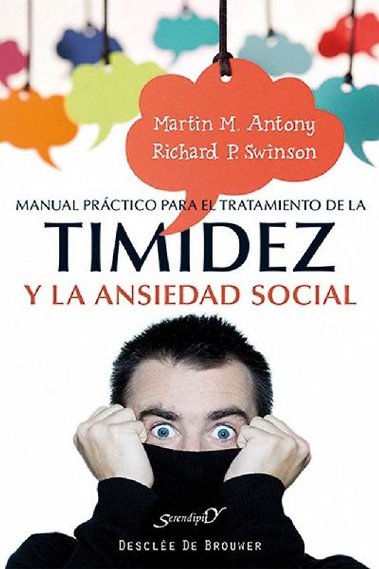 Manual práctico para el tratamiento de la timidez y la ansiedad social : técnicas demostradas para la superación gradual del miedo