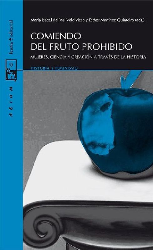 Comiendo del fruto prohibido : mujeres, ciencia y creación a través de la historia