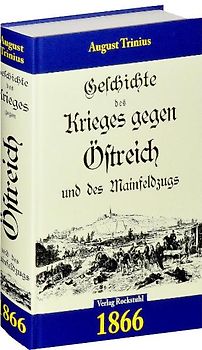 Geschichte des Krieges gegen Österreich (Östreich) und des Mainfeldzugs 1866.