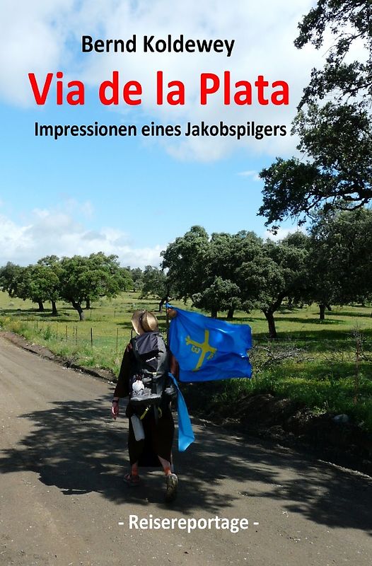 Via de la Plata - Impressionen eines Jakobspilgers