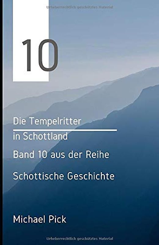 Die Tempelritter in Schottland: Band 10 aus der Reihe Schottische Geschichte (Schottische Geschichten, Band 9)