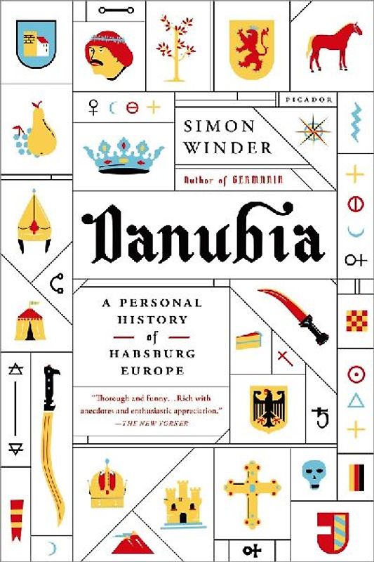 Danubia: A Personal History of Habsburg Europe - Winder, Simon