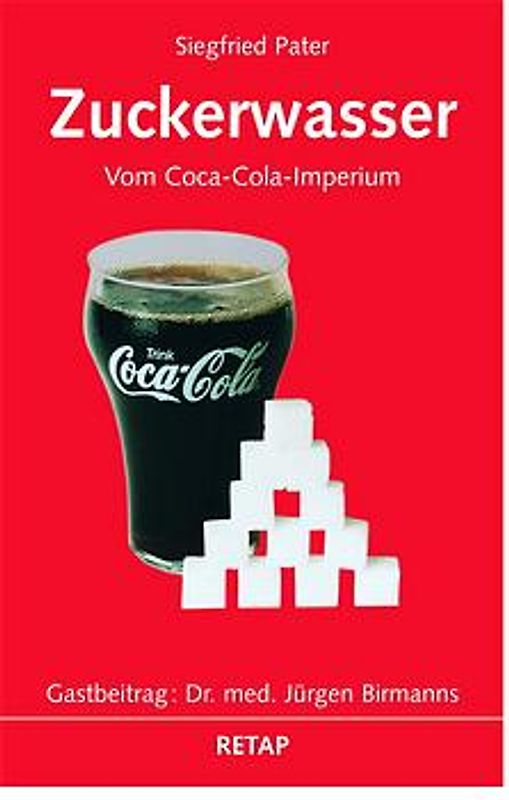 Zuckerwasser. Vom Coca-Cola-Imperium