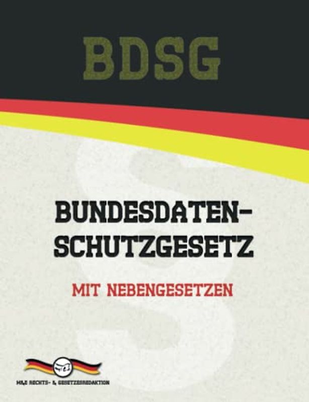 BDSG - Bundesdatenschutzgesetz: Mit Nebengesetzen (Aktuelle Gesetzestexte)