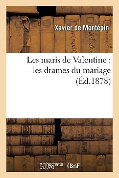 Les Maris de Valentine: Les Drames Du Mariage