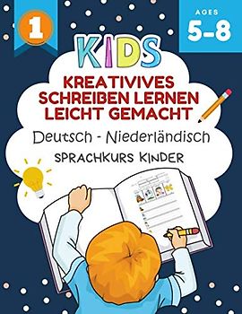 Kreativives Schreiben Lernen Leicht Gemacht Deutsch - Niederländisch Sprachkurs Kinder: Ich kann einige kurze Sätze lesen und schreiben kinderbücher 5-8 jahre. Creative writing prompts for kids