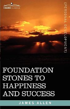 Foundation Stones to Happiness and Success