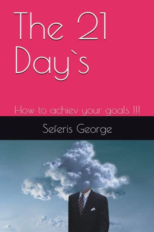 The 21 Day`s: How to achiev your goals !!!
