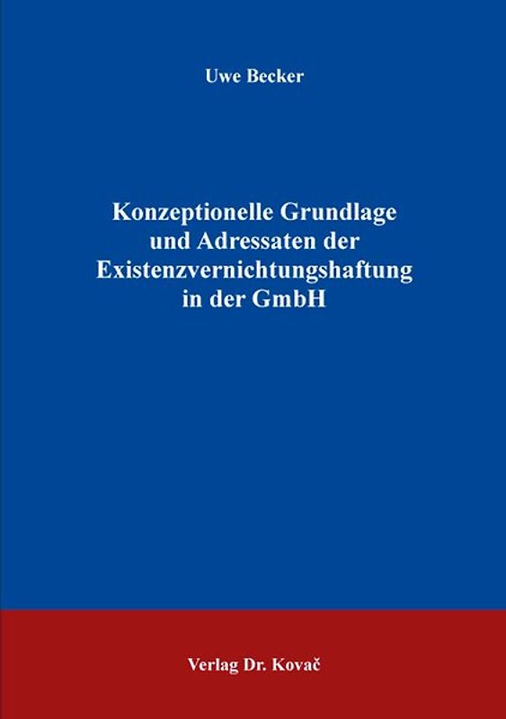 Konzeptionelle Grundlage und Adressaten der Existenzvernichtungshaftung in der GmbH