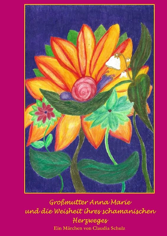 Großmutter Anna Marie und die Weisheit ihres schamanischen Herzweges