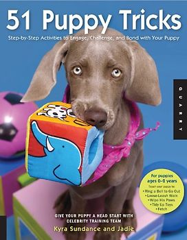 51 Puppy Tricks: Step-By-Step Activities to Engage, Challenge, and Bond with Your Puppy - Kyra Sundance