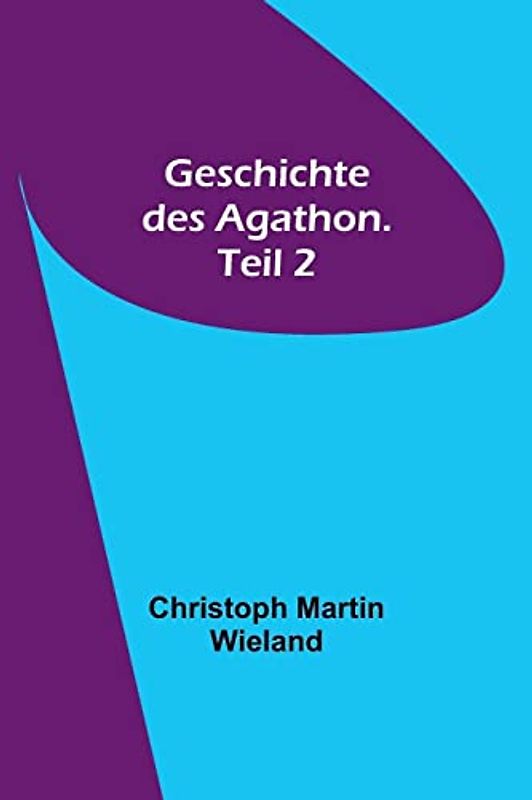 Geschichte des Agathon. Teil 2
