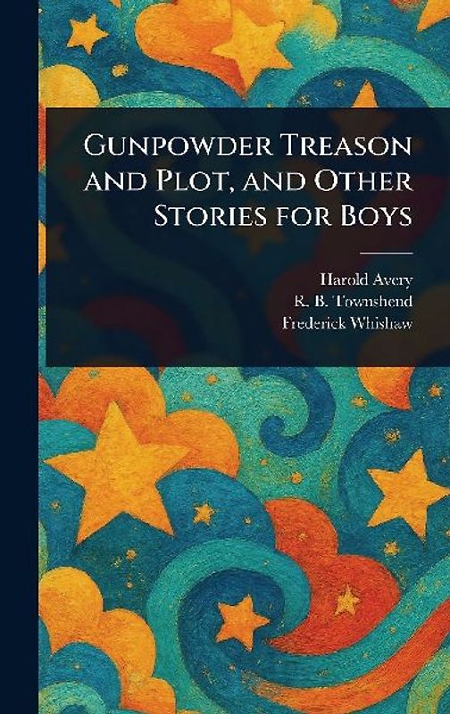Gunpowder Treason and Plot, and Other Stories for Boys