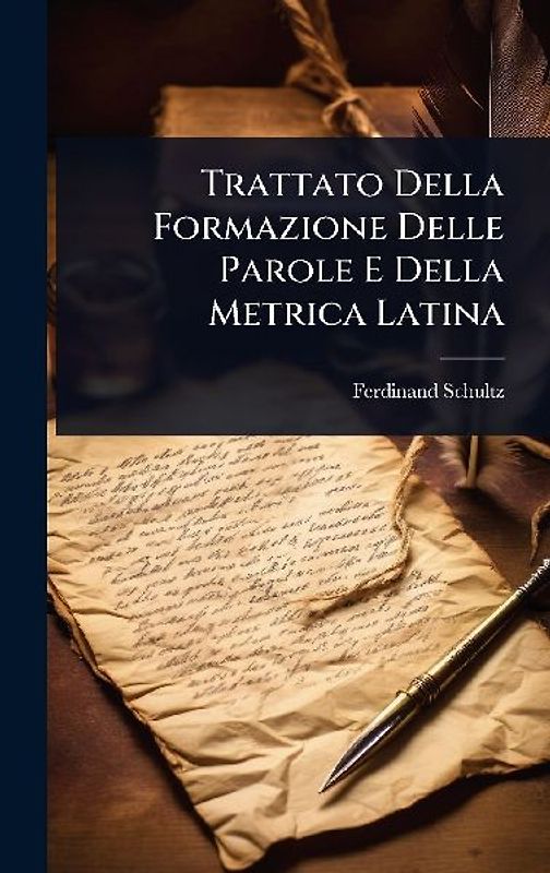 Trattato Della Formazione Delle Parole E Della Metrica Latina