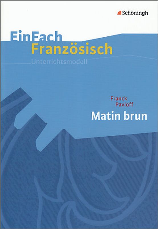 EinFach Französisch Unterrichtsmodelle. Unterrichtsmodelle für die Schulpraxis / Franck Pavloff: Matin brun