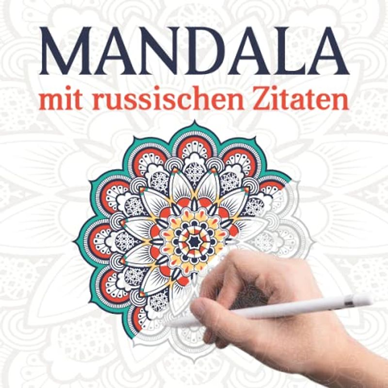 Mandala mit russischen Zitaten: Mandala Malbuch für Erwachsene zum Ausmalen für Entspannung und Kreativität - 50 Mandalas mit russischen Sprichwörtern und Russland Weisheiten für Russisch Deutsche