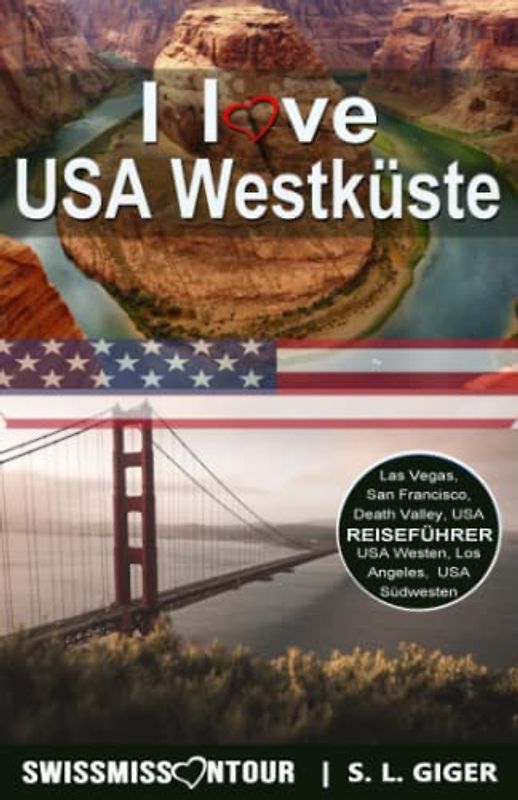 USA Westküste Reiseführer mit Nationalparks: USA Reiseführer, Death Valley, USA Westen, USA Südwesten, Reiseführer USA Westküste, Los Angeles, San ... Seattle (Swissmissontour Reiseführer)