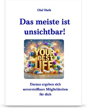 Das meiste ist unsichtbar!