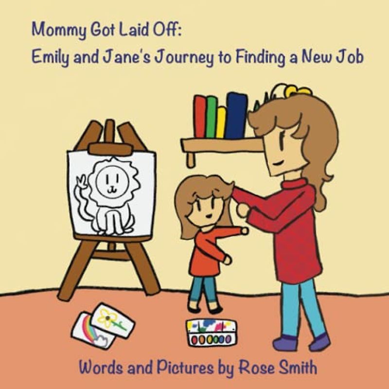 Mommy Got Laid off: Emily and Jane's Journey to Finding a New Job