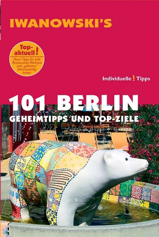 101 Berlin - Reiseführer von Iwanowski. Geheimtipps und Top-Ziele