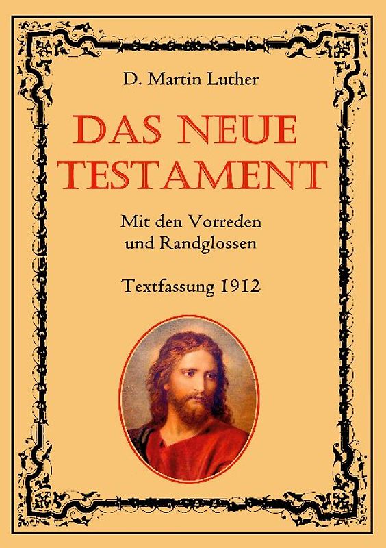 Das Neue Testament. Mit den Vorreden und Randglossen. Textfassung 1912.