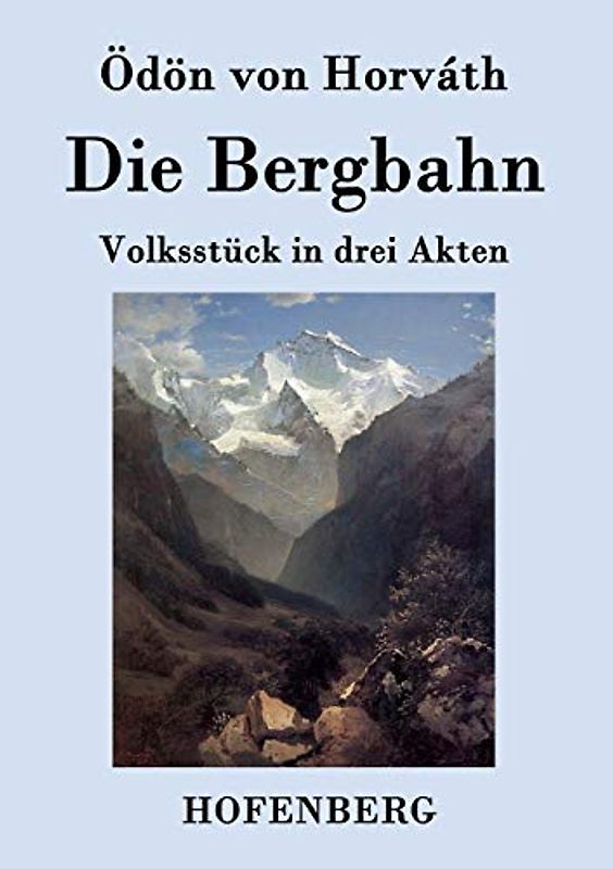 Die Bergbahn: Volksstück in drei Akten