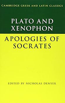 Plato: The Apology of Socrates and Xenophon: The Apology of Socrates (Cambridge Greek and Latin Classics)