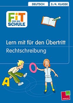 Lern mit für den Übertritt an weiterführende Schulen. Übungen für den Übergang / Rechtschreibung