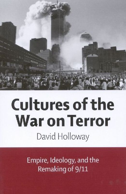 Cultures of the War on Terror: Empire, Ideology, and the Remaking of 9/11