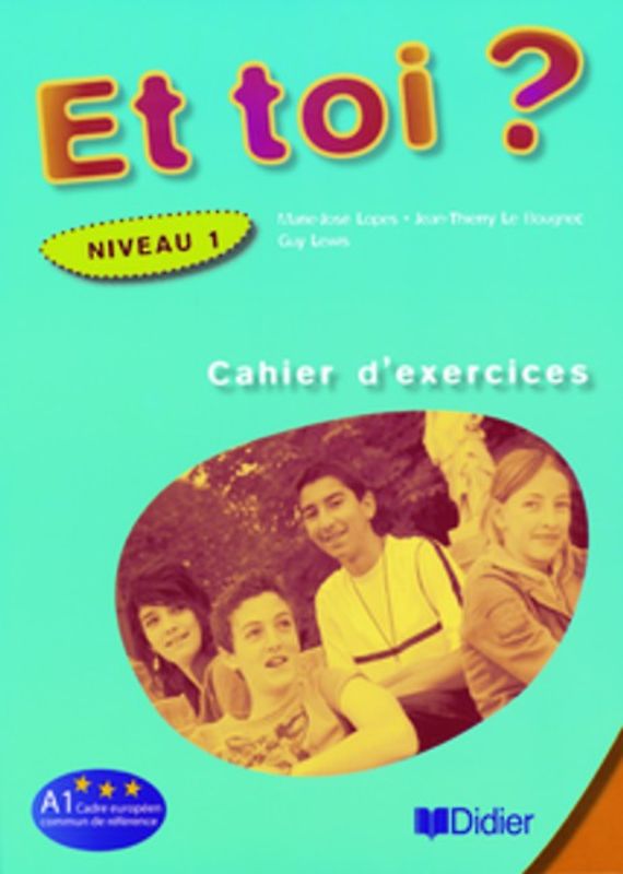Et toi?. Méthode de français / Niveau 1 - Cahier d'exercices