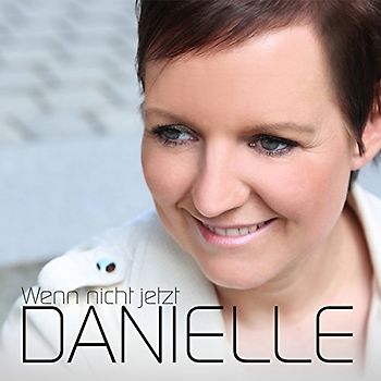 Danielle - Wenn Nicht Jetzt