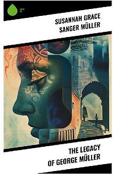 The Legacy of George Müller