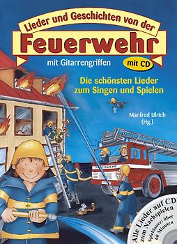 Lieder und Geschichten von der Feuerwehr mit CD. Mit Gitarrengriffen - Die schönsten Lieder zum Singen und Spielen
