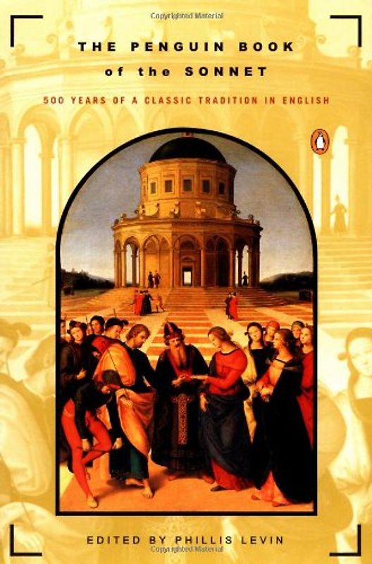 The Penguin Book of the Sonnet: 500 Years of a Classic Tradition in English - Various