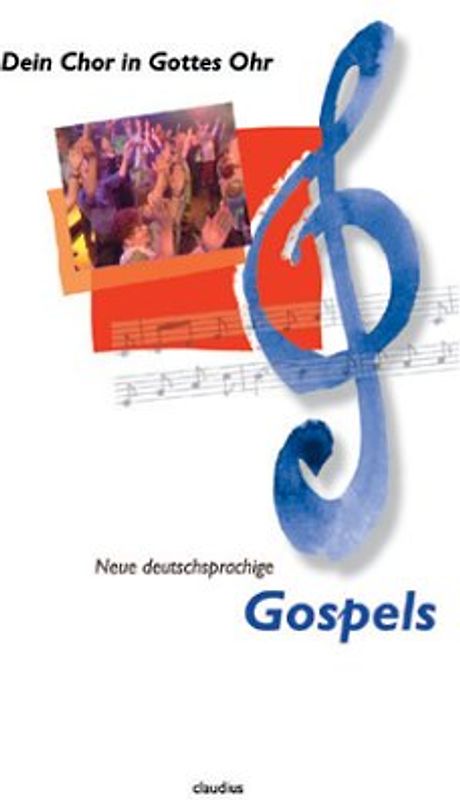 Dein Chor in Gottes Ohr. Neue deutschsprachige Gospels