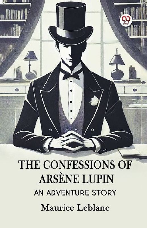The Confessions Of Arsene Lupin An Adventure Story