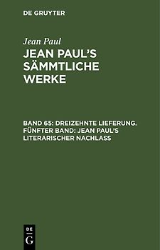 Jean Paul: Jean Paul’s Sämmtliche Werke / Dreizehnte Lieferung. Fünfter Band: Jean Paul’s literarischer Nachlaß