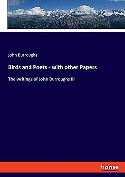 Birds and Poets - with other Papers