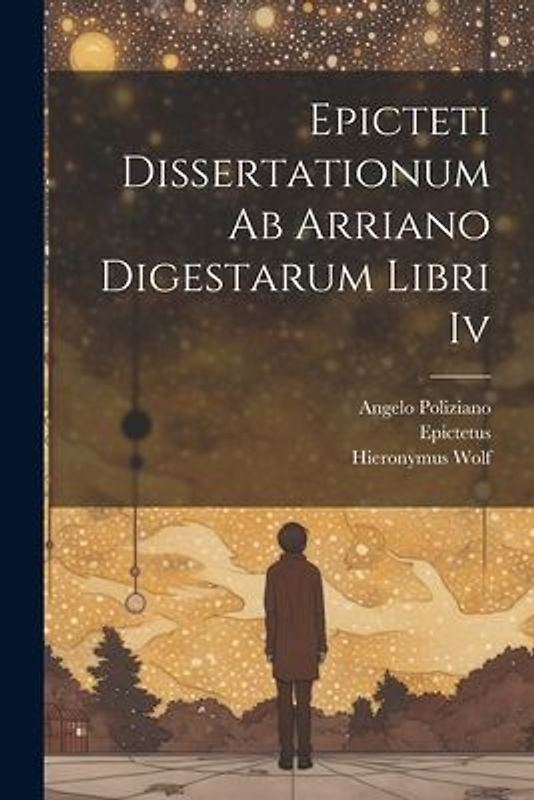 Epicteti Dissertationum Ab Arriano Digestarum Libri Iv