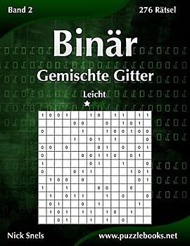 Binär Gemischte Gitter - Leicht - Band 2 - 276 Rätsel