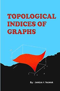 TOPOLOGICAL INDICES OF GRAPHS