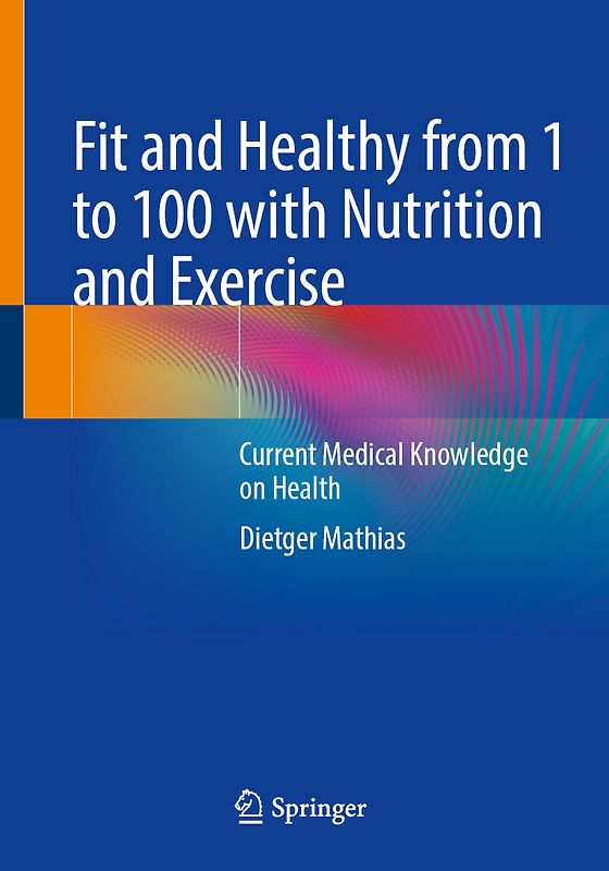 Fit and Healthy from 1 to 100 with Nutrition and Exercise