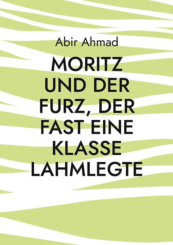 Moritz und der Furz, der fast eine Klasse lahmlegte