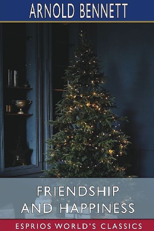 Friendship and Happiness (Esprios Classics)