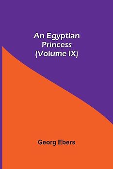 An Egyptian Princess  (Volume IX)
