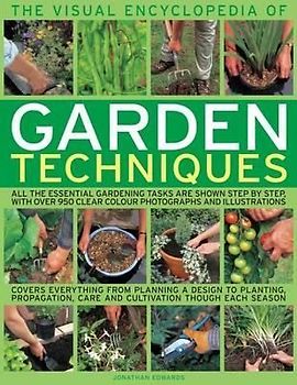 The Visual Encyclopedia of Garden Techniques